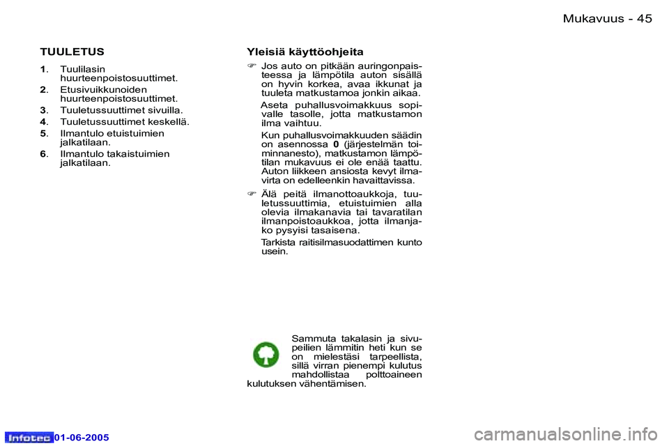 Peugeot 307 2005  Omistajan käsikirja (in Finnish) �M�u�k�a�v�u�u�s�4�4 �-
�0�1�-�0�6�-�2�0�0�5
�4�5�M�u�k�a�v�u�u�s�-
�0�1�-�0�6�-�2�0�0�5
�T�U�U�L�E�T�U�S
�1�.�  �T�u�u�l�i�l�a�s�i�n� 
�h�u�u�r�t�e�e�n�p�o�i�s�t�o�s�u�u�t�t�i�m�e�t�.
�2 �.�  �E�t�u�