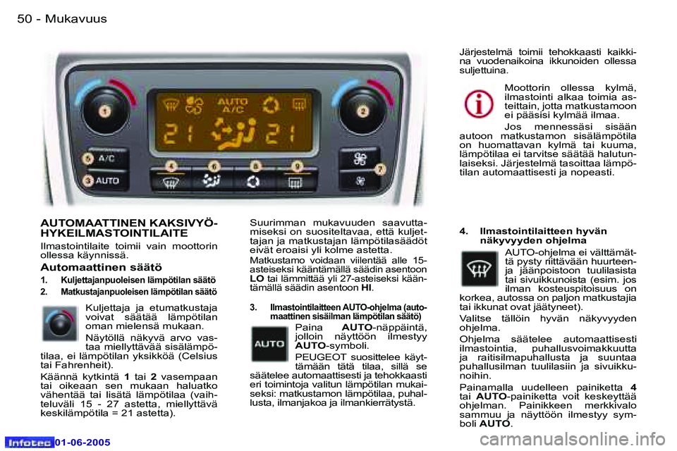 Peugeot 307 2005  Omistajan käsikirja (in Finnish) �M�u�k�a�v�u�u�s�5�0 �-
�0�1�-�0�6�-�2�0�0�5
�5�1�M�u�k�a�v�u�u�s�-
�0�1�-�0�6�-�2�0�0�5
�A�U�T�O�M�A�A�T�T�I�N�E�N� �K�A�K�S�I�V�Y�Ö�- 
�H�Y�K�E�I�L�M�A�S�T�O�I�N�T�I�L�A�I�T�E
�I�l�m�a�s�t�o�i�n�t�