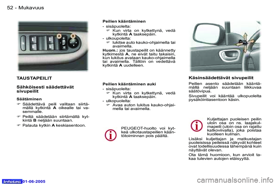 Peugeot 307 2005  Omistajan käsikirja (in Finnish) �M�u�k�a�v�u�u�s�5�2 �-
�0�1�-�0�6�-�2�0�0�5
�5�3�M�u�k�a�v�u�u�s�-
�0�1�-�0�6�-�2�0�0�5
�T�A�U�S�T�A�P�E�I�L�I�T 
�S�ä�h�k�ö�i�s�e�s�t�i� �s�ä�ä�d�e�t�t�ä�v�ä�t�  
�s�i�v�u�p�e�i�l�i�t� 
�S�ä�