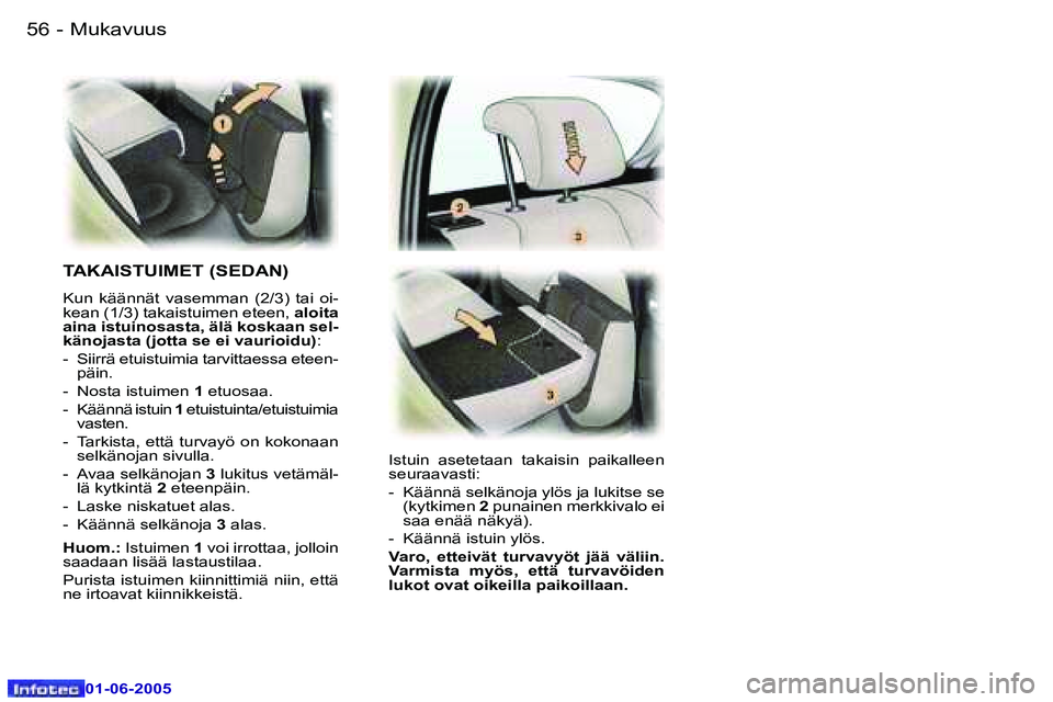 Peugeot 307 2005  Omistajan käsikirja (in Finnish) �M�u�k�a�v�u�u�s�5�6 �-
�0�1�-�0�6�-�2�0�0�5
�5�7�M�u�k�a�v�u�u�s�-
�0�1�-�0�6�-�2�0�0�5
�T�A�K�A�I�S�T�U�I�M�E�T� �(�S�E�D�A�N�)
�K�u�n�  �k�ä�ä�n�n�ä�t�  �v�a�s�e�m�m�a�n�  �(�2�/�3�)�  �t�a�i�  