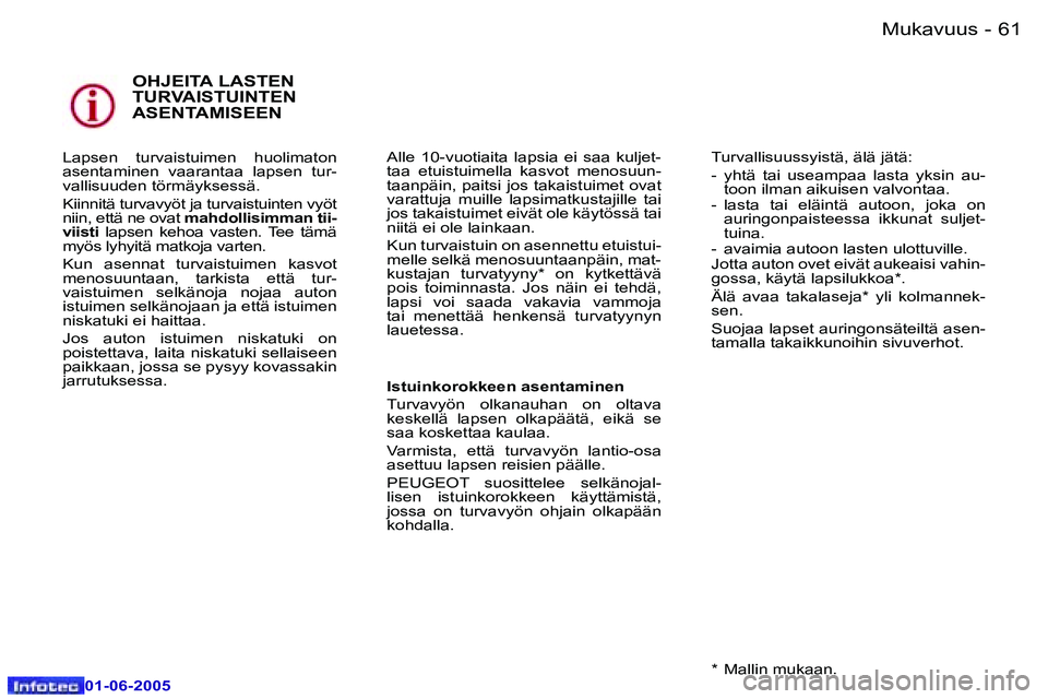 Peugeot 307 2005  Omistajan käsikirja (in Finnish) �M�u�k�a�v�u�u�s�6�0 �-
�0�1�-�0�6�-�2�0�0�5
�6�1�M�u�k�a�v�u�u�s�-
�0�1�-�0�6�-�2�0�0�5
�O�H�J�E�I�T�A� �L�A�S�T�E�N�  
�T�U�R�V�A�I�S�T�U�I�N�T�E�N� 
�A�S�E�N�T�A�M�I�S�E�E�N
�L�a�p�s�e�n�  �t�u�r�v