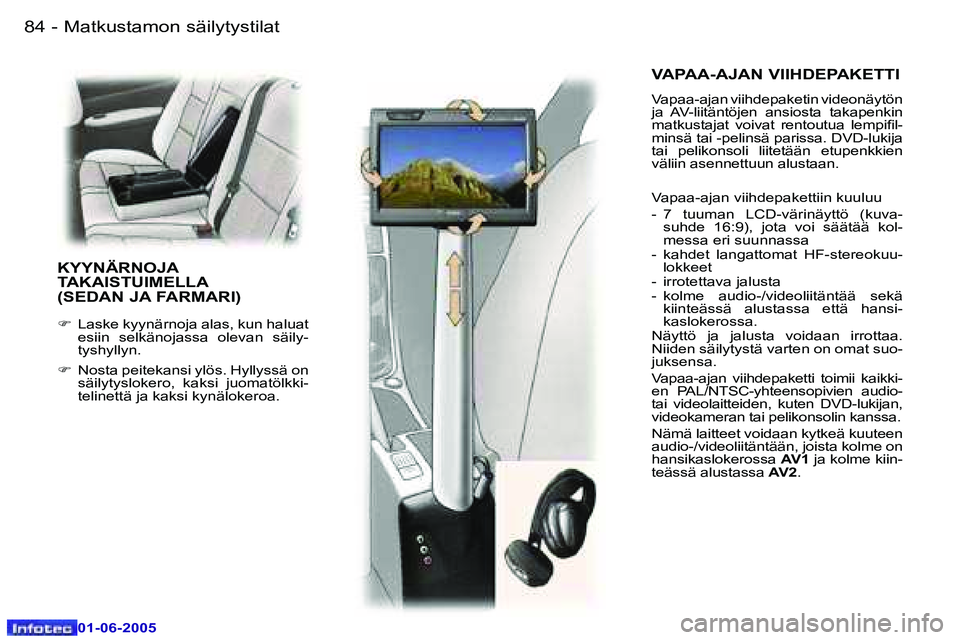 Peugeot 307 2005  Omistajan käsikirja (in Finnish) �8�4 �-
�0�1�-�0�6�-�2�0�0�5
�8�5
�-
�0�1�-�0�6�-�2�0�0�5
�V�A�P�A�A�-�A�J�A�N� �V�I�I�H�D�E�P�A�K�E�T�T�I
�V�a�p�a�a�-�a�j�a�n� �v�i�i�h�d�e�p�a�k�e�t�i�n� �v�i�d�e�o�n�ä�y�t�ö�n�  
�j�a�  �A�V�-�l
