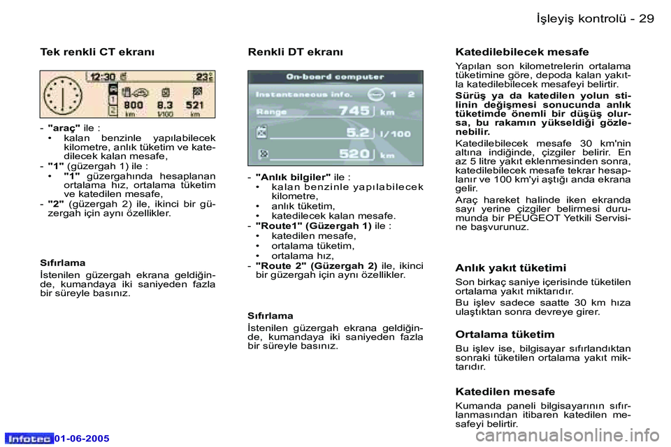Peugeot 307 2005  Kullanım Kılavuzu (in Turkish) �2�8 �-
�0�1�-�0�6�-�2�0�0�5
�2�9
�-
�0�1�-�0�6�-�2�0�0�5
�R�e�n�k�l�i� �D�T� �e�k�r�a�n�ı
�-� 
�"�A�n�l�ı�k� �b�i�l�g�i�l�e�r�" � �i�l�e� �:
�• �  �k �a �l �a �n � �b �e �n �z �i �n �l �e