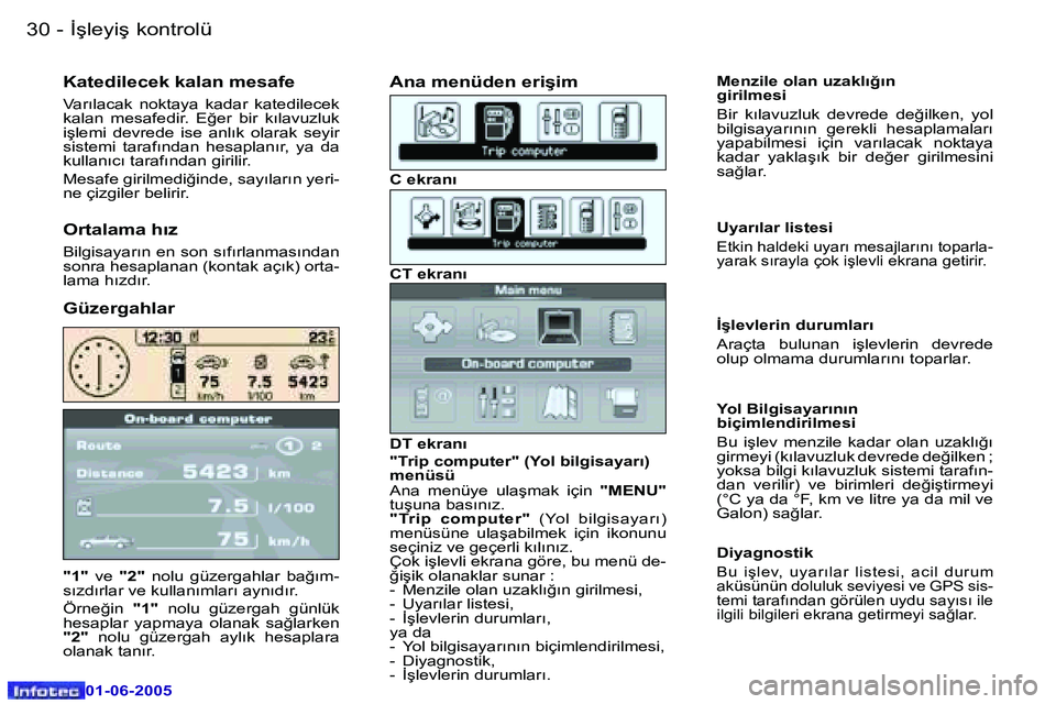 Peugeot 307 2005  Kullanım Kılavuzu (in Turkish) �3�0 �-
�0�1�-�0�6�-�2�0�0�5
�"�1�"�  �v�e�  �"�2�"�  �n�o�l�u�  �g�ü�z�e�r�g�a�h�l�a�r�  �b�a�ğ�ı�m�-
�s�ı�z�d�ı�r�l�a�r� �v�e� �k�u�l�l�a�n�ı�m�l�a�r�ı� �a�y�n�ı�d�ı�r�. 
�