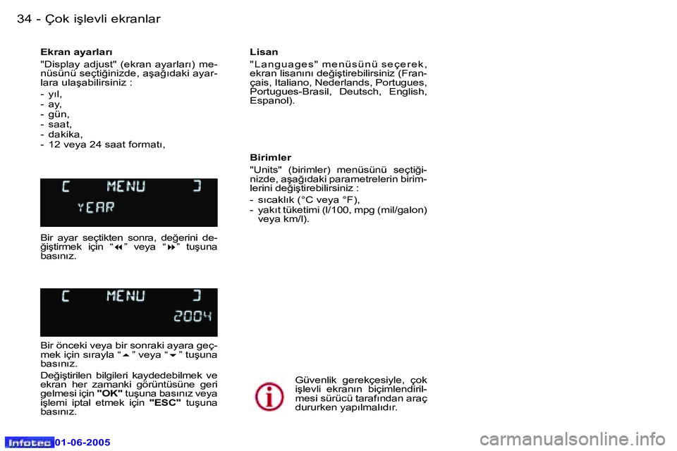 Peugeot 307 2005  Kullanım Kılavuzu (in Turkish) �3�4 �-
�0�1�-�0�6�-�2�0�0�5
�3�5
�-
�0�1�-�0�6�-�2�0�0�5
�E�k�r�a�n� �a�y�a�r�l�a�r�ı 
�"�D�i�s�p�l�a�y�  �a�d�j�u�s�t�"�  �(�e�k�r�a�n�  �a�y�a�r�l�a�r�ı�)�  �m�e�- 
�n�ü�s�ü�n�ü� �s�e�