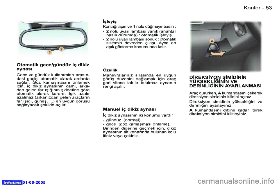 Peugeot 307 2005  Kullanım Kılavuzu (in Turkish) �5�2 �-
�0�1�-�0�6�-�2�0�0�5
�5�3
�-
�0�1�-�0�6�-�2�0�0�5
�O�t�o�m�a�t�i�k� �g�e�c�e�/�g�ü�n�d�ü�z� �i�ç� �d�i�k�i�z�  
�a�y�n�a�s�ı� 
�G�e�c�e� �v�e� �g�ü�n�d�ü�z� �k�u�l�l�a�n�ı�m�l�a�r�ı� �