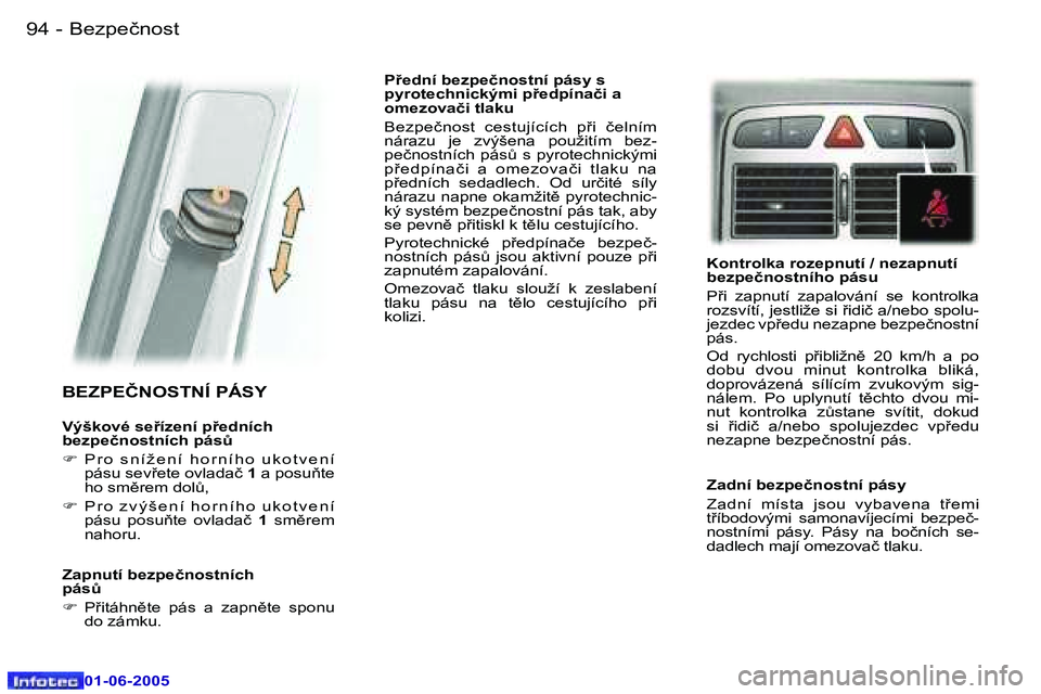 Peugeot 307 2005  Návod k obsluze (in Czech) �9�4 �-
�0�1�-�0�6�-�2�0�0�5
�9�5
�-
�0�1�-�0�6�-�2�0�0�5
�B�E�Z�P�E�Č�N�O�S�T�N�Í� �P�Á�S�Y
�V�ý�š�k�o�v�é� �s�e�í�z�e�n�í� �p�e�d�n�í�c�h�  
�b�e�z�p�e�č�n�o�s�t�n�í�c�h� �p�á�sA 
�