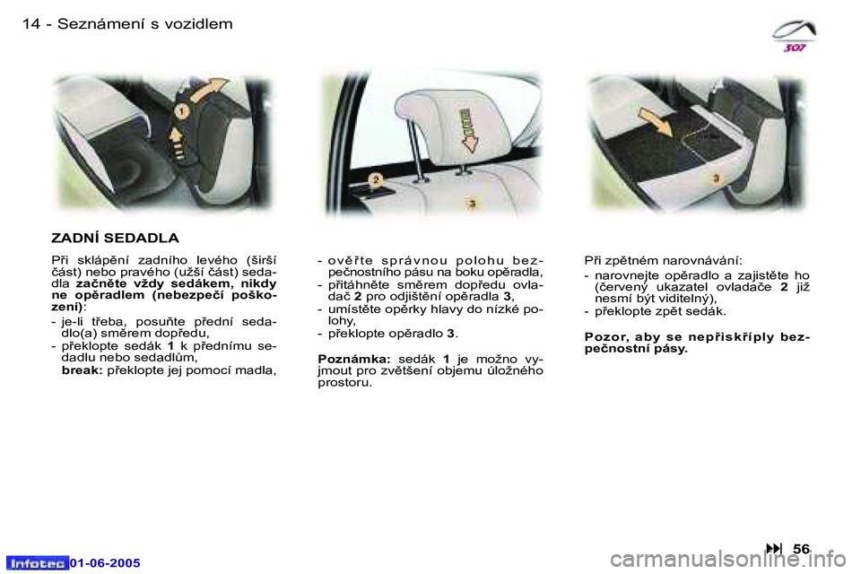Peugeot 307 2005  Návod k obsluze (in Czech) �1�4 �-
�0�1�-�0�6�-�2�0�0�5
�1�5
�-
�0�1�-�0�6�-�2�0�0�5
�S�e�z�n�á�m�e�n�í� �s� �v�o�z�i�d�l�e�m
�Z�A�D�N�Í� �S�E�D�A�D�L�A
�P9�i�  �s�k�l�á�p)�n�í�  �z�a�d�n�í�h�o�  �l�e�v�é�h�o�  �(�š�i