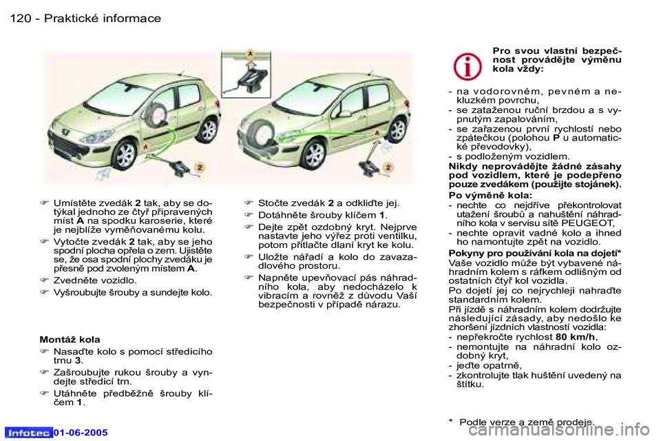 Peugeot 307 2005  Návod k obsluze (in Czech) �1�2�0 �-
�0�1�-�0�6�-�2�0�0�5
�1�2�1
�-
�0�1�-�0�6�-�2�0�0�5
�F
�  �U�m�í�s�t)�t�e� �z�v�e�d�á�k�  �2� �t�a�k�,� �a�b�y� �s�e� �d�o�-
�t�ý�k�a�l� �j�e�d�n�o�h�o� �z�e� �č�t�y9� �p9�i�p�r�a�v�e