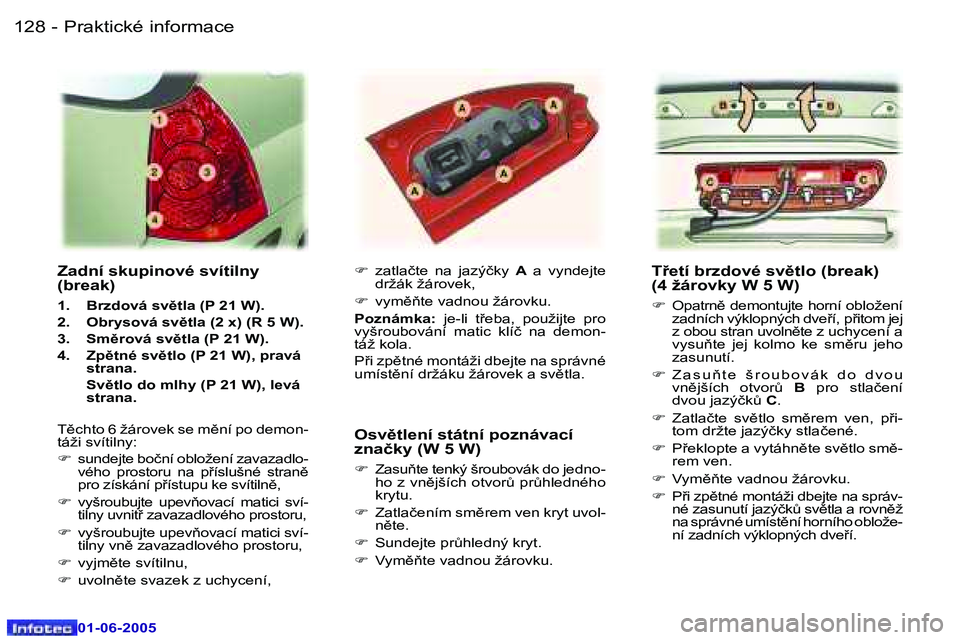 Peugeot 307 2005  Návod k obsluze (in Czech) �1�2�8 �-
�0�1�-�0�6�-�2�0�0�5
�1�2�9
�-
�0�1�-�0�6�-�2�0�0�5
�T9�e�t�í� �b�r�z�d�o�v�é� �s�v)�t�l�o� �(�b�r�e�a�k�)�  
�(�4� �ž�á�r�o�v�k�y� �W� �5� �W�)� 
�F
�  �O�p�a�t�r�n)� �d�e�m�o�n�t�u�