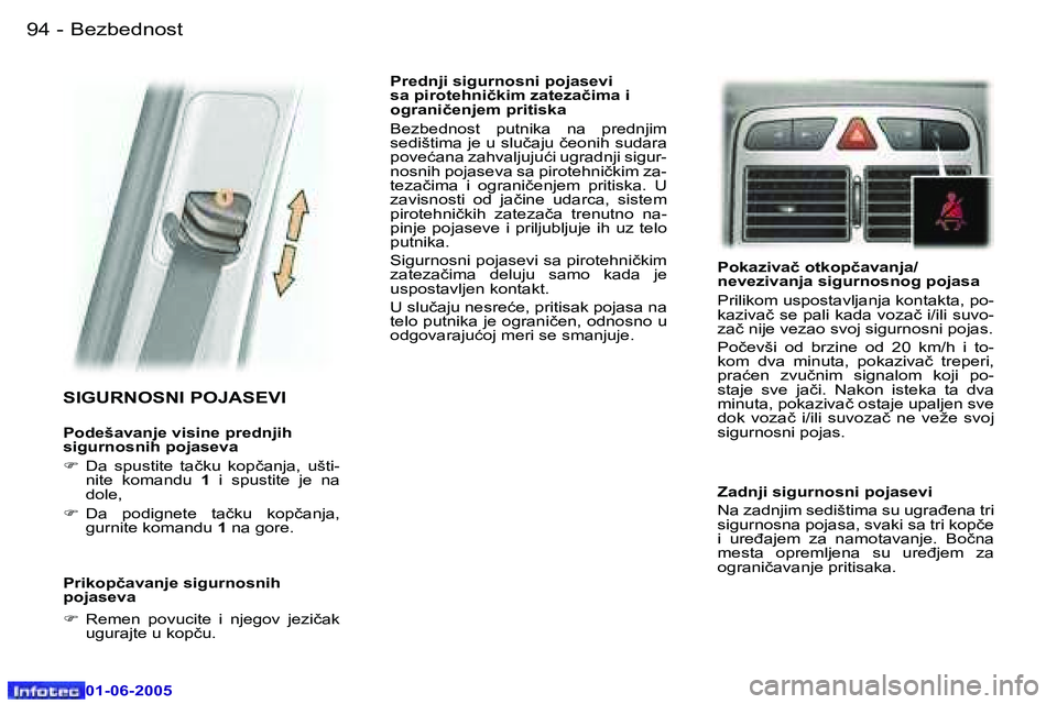 Peugeot 307 2005  Упутство за употребу (in Serbian) �9�4 �-
�0�1�-�0�6�-�2�0�0�5
�9�5
�-
�0�1�-�0�6�-�2�0�0�5
�S�I�G�U�R�N�O�S�N�I� �P�O�J�A�S�E�V�I
�P�o�d�e�š�a�v�a�n�j�e� �v�i�s�i�n�e� �p�r�e�d�n�j�i�h�  
�s�i�g�u�r�n�o�s�n�i�h� �p�o�j�a�s�e�v�a 
�F