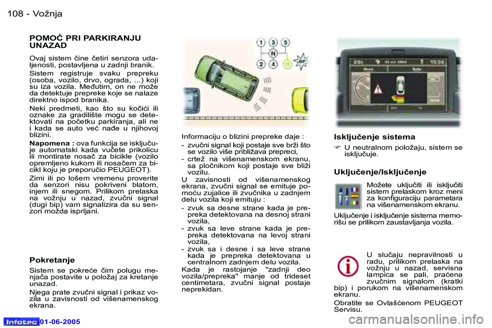 Peugeot 307 2005  Упутство за употребу (in Serbian) �1�0�8 �-
�0�1�-�0�6�-�2�0�0�5
�P�O�M�O�Ć� �P�R�I� �P�A�R�K�I�R�A�N�J�U�  
�U�N�A�Z�A�D
�O�v�a�j�  �s�i�s�t�e�m�  �č�i�n�e�  �č�e�t�i�r�i�  �s�e�n�z�o�r�a�  �u�d�a�- 
�l�j�e�n�o�s�t�i�,� �p�o�s�t�a