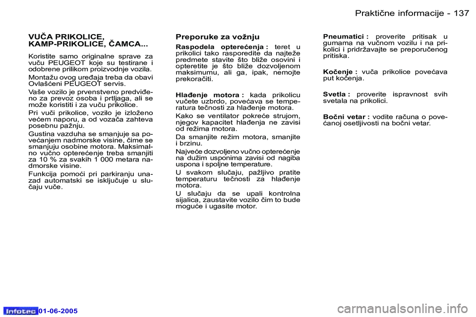 Peugeot 307 2005  Упутство за употребу (in Serbian) �P�r�a�k�t�i�č�n�e� �i�n�f�o�r�m�a�c�i�j�e� �1�3�6 �-
�0�1�-�0�6�-�2�0�0�5
�1�3�7�P�r�a�k�t�i�č�n�e� �i�n�f�o�r�m�a�c�i�j�e� �-
�0�1�-�0�6�-�2�0�0�5
�P�r�e�p�o�r�u�k�e� �z�a� �v�o�ž�n�j�u
�R�a�s�p�