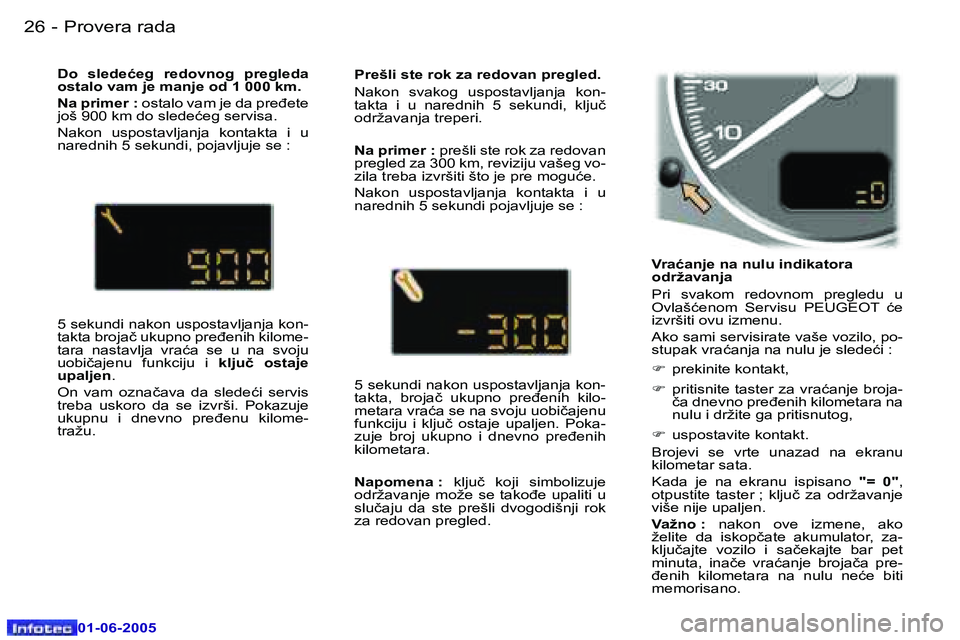 Peugeot 307 2005  Упутство за употребу (in Serbian) �2�6 �-
�0�1�-�0�6�-�2�0�0�5
�2�7
�-
�0�1�-�0�6�-�2�0�0�5
�V�r�a�ć�a�n�j�e� �n�a� �n�u�l�u� �i�n�d�i�k�a�t�o�r�a�  
�o�d�r�ž�a�v�a�n�j�a 
�P�r�i�  �s�v�a�k�o�m�  �r�e�d�o�v�n�o�m�  �p�r�e�g�l�e�d�u�