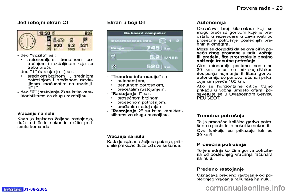 Peugeot 307 2005  Упутство за употребу (in Serbian) �2�8 �-
�0�1�-�0�6�-�2�0�0�5
�2�9
�-
�0�1�-�0�6�-�2�0�0�5
�E�k�r�a�n� �u� �b�o�j�i� �D�T
�-� 
�"�T�r�e�n�u�t�n�e� �i�n�f�o�r�m�a�c�i�j�e�" � �s�a� �:
�•�  �a�u�t�o�n�o�m�i�j�o�m�, 
�•�  �t