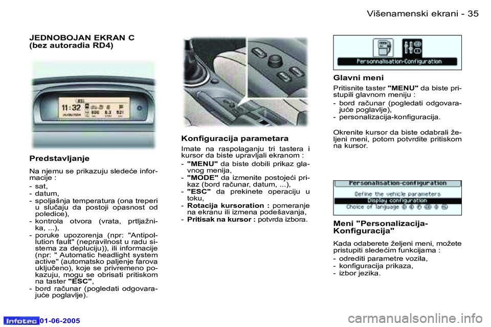 Peugeot 307 2005  Упутство за употребу (in Serbian) �3�4 �-
�0�1�-�0�6�-�2�0�0�5
�3�5
�-
�0�1�-�0�6�-�2�0�0�5
�J�E�D�N�O�B�O�J�A�N� �E�K�R�A�N� �C 
�(�b�e�z� �a�u�t�o�r�a�d�i�a� �R�D�4�)
�K�o�n�i�g�u�r�a�c�i�j�a� �p�a�r�a�m�e�t�a�r�a
�I�m�a�t�e�  �n�a�