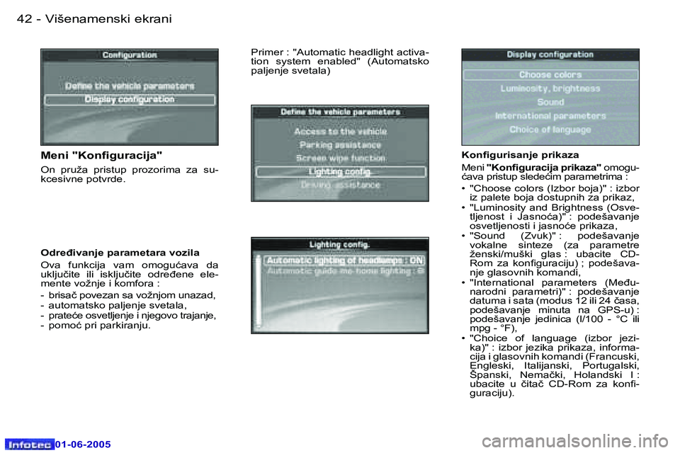 Peugeot 307 2005  Упутство за употребу (in Serbian) �4�2 �-
�0�1�-�0�6�-�2�0�0�5
�4�3
�-
�0�1�-�0�6�-�2�0�0�5
�K�o�n�i�g�u�r�i�s�a�n�j�e� �p�r�i�k�a�z�a�  
�M�e�n�i� 
�"�K�o�n�i�g�u�r�a�c�i�j�a� �p�r�i�k�a�z�a�" � �o�m�o�g�u�-
�ć�a�v�a� �p�r�i