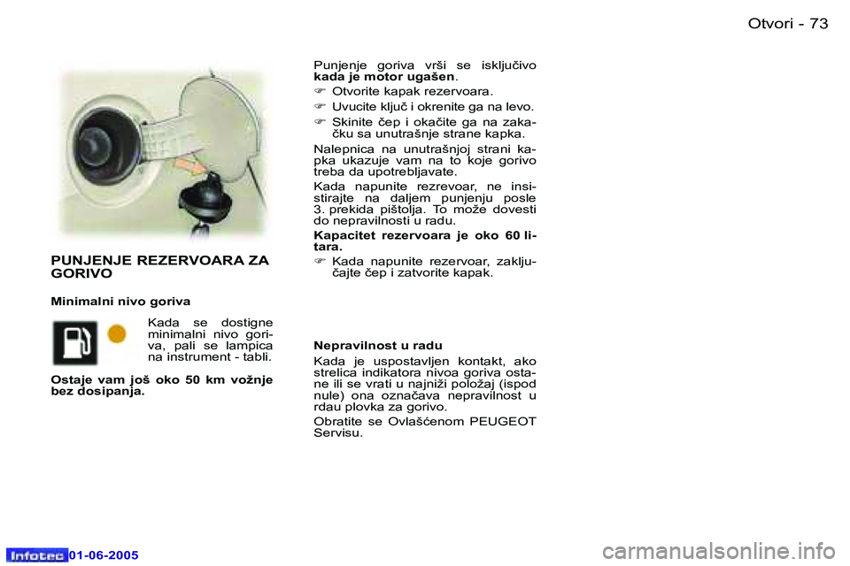 Peugeot 307 2005  Упутство за употребу (in Serbian) �7�2 �-
�0�1�-�0�6�-�2�0�0�5
�7�3
�-
�0�1�-�0�6�-�2�0�0�5
�P�u�n�j�e�n�j�e�  �g�o�r�i�v�a�  �v�r�š�i�  �s�e�  �i�s�k�l�j�u�č�i�v�o�  
�k�a�d�a� �j�e� �m�o�t�o�r� �u�g�a�š�e�n
�.
�F �  �O�t�v�o�r�i�