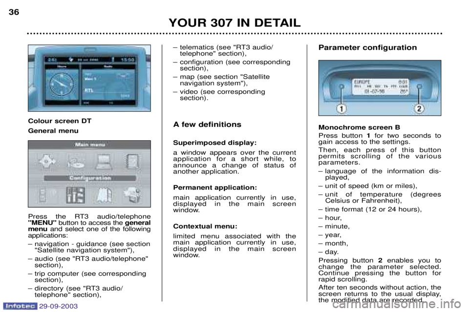 Peugeot 307 2003.5 Owners Guide 
YOUR 307 IN DETAIL
36
Parameter configuration Monochrome screen B 
%

 
1  
 
 

	
  


	
"
 
  

  	
  
	
 
 	