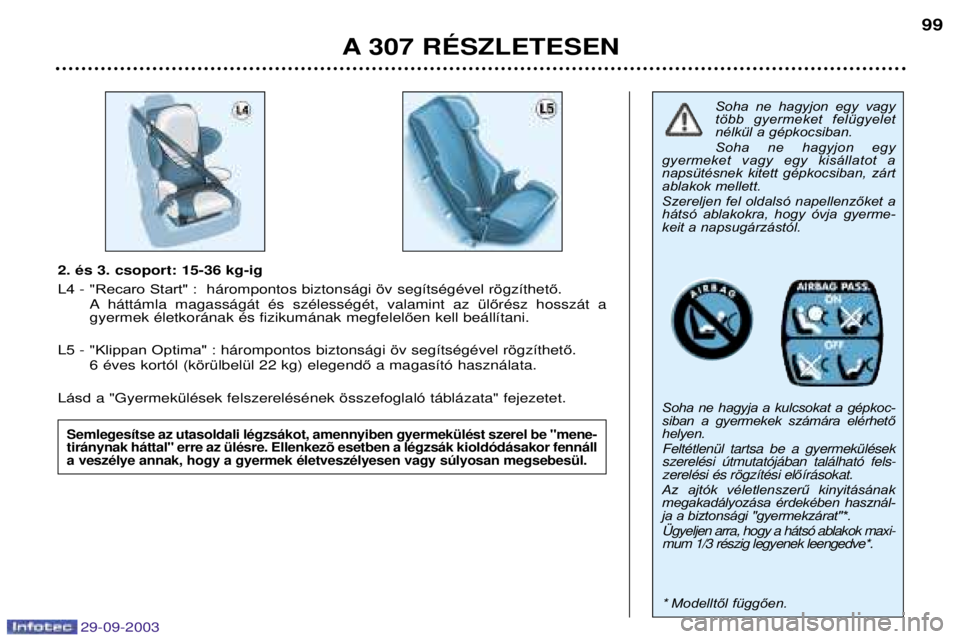 Peugeot 307 2003.5  Kezelési útmutató (in Hungarian) 
" &()*+,-.-*-/00
EEBN	8;=!! 
3> 1
Recaro Start" :  $%	 (	(+	!	+! ő
 $ $		 	 			 $(  "