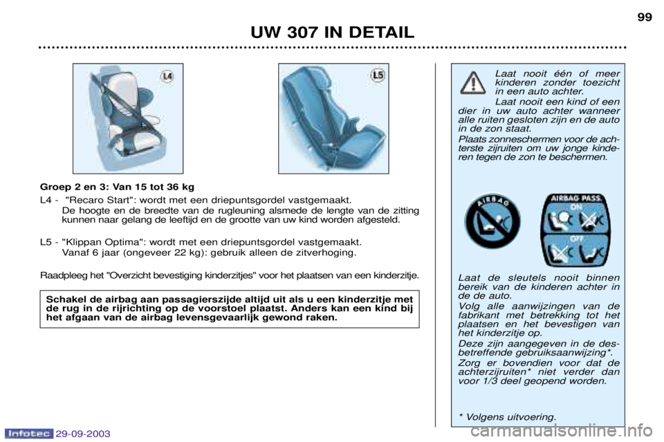 Peugeot 307 2003.5  Handleiding (in Dutch) 
$%&(	)*(++
=
 "
.0 
>B ?7&?)



	
$   
 
  
 
	
 	
 
 	 