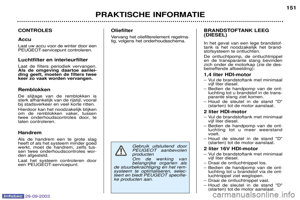 Peugeot 307 2003.5  Handleiding (in Dutch) 

 990 
&
"&

"
 
96:56%;	



 
09=(:+*(,),-+-(,)+,0):+*(,) 
 " 

	 

"
 
 
*1 8, 45,.+-5 8//)(,