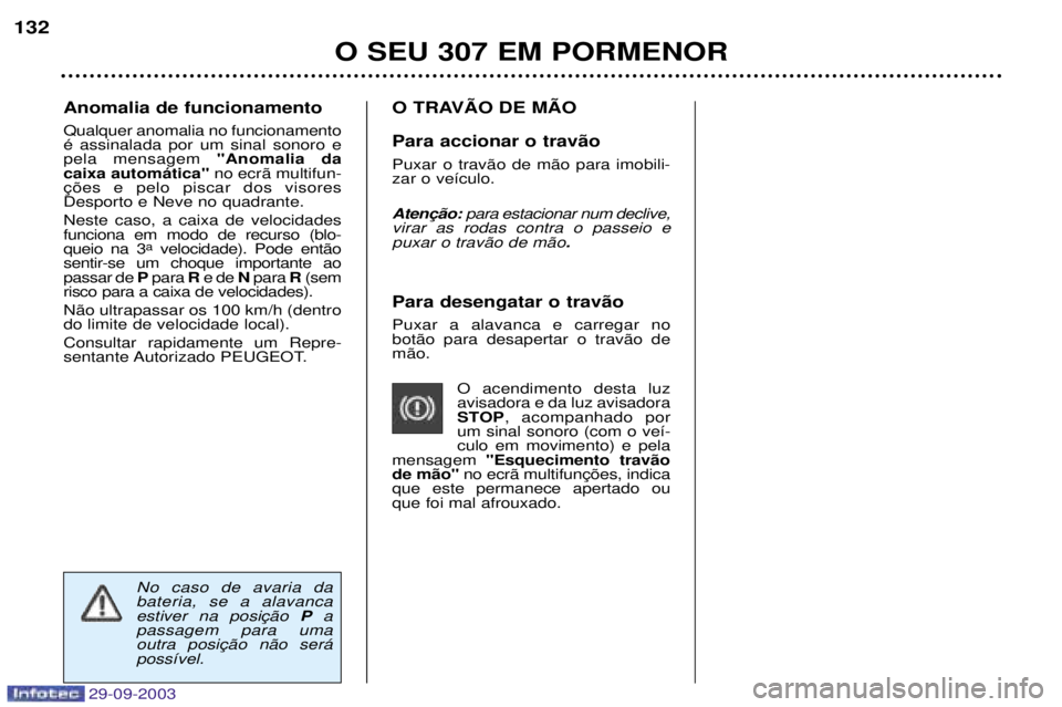 Peugeot 307 2003.5  Manual do proprietário (in Portuguese) 
 *
 
)#    
 	 
%		  
 	 	 
	6 
	 
 "

	
"
	
- 	
	 	
