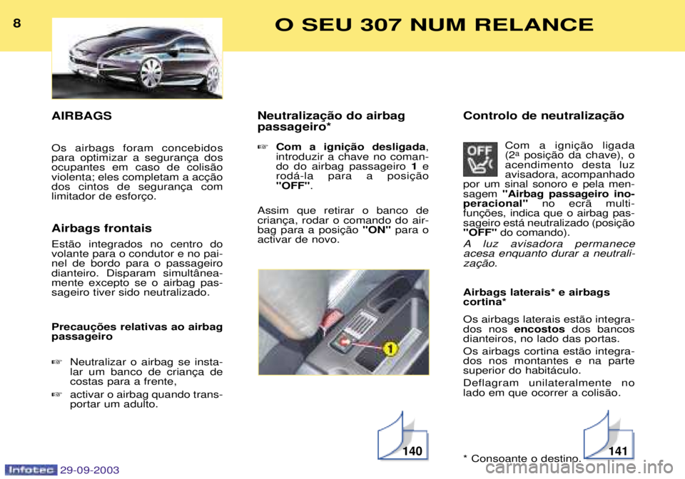 Peugeot 307 2003.5  Manual do proprietário (in Portuguese) 
;
< 
A 
	3 ! 	
 
+ +


1  3" 
+
    
/

J+
"/
 

  3" 


!"2 

7