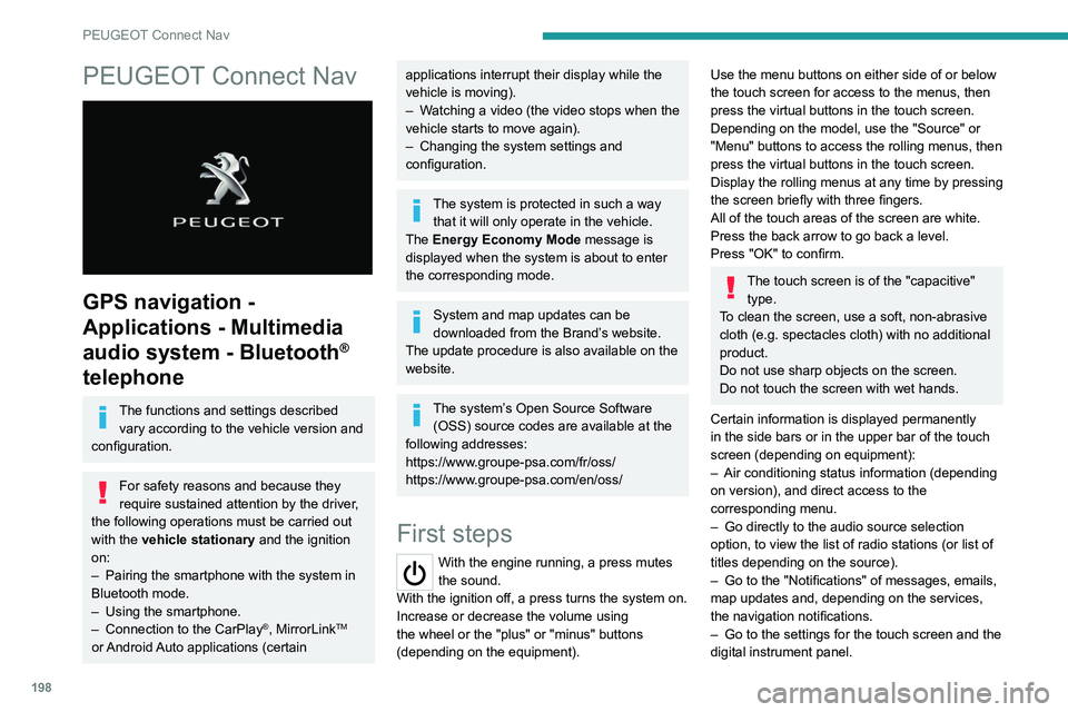 Peugeot 308 2021  Owners Manual 198
PEUGEOT Connect Nav
PEUGEOT Connect Nav 
 
GPS navigation - 
Applications - Multimedia 
audio system - Bluetooth
® 
telephone
The functions and settings described 
vary according to the vehicle v