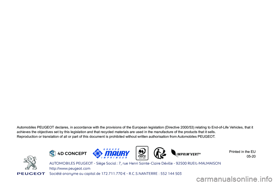 Peugeot 308 2021 Owners Manual
10-31-1282
Automobiles PEUGEOT declares, in accordance with the provisions of the European legislation\
(Directive 2000/53) relating to End-of-Life Vehicles, that it
ac Peugeot 308 2021 Owners Manual
10-31-1282
Automobiles PEUGEOT declares, in accordance with the provisions of the European legislation\
(Directive 2000/53) relating to End-of-Life Vehicles, that it
ac