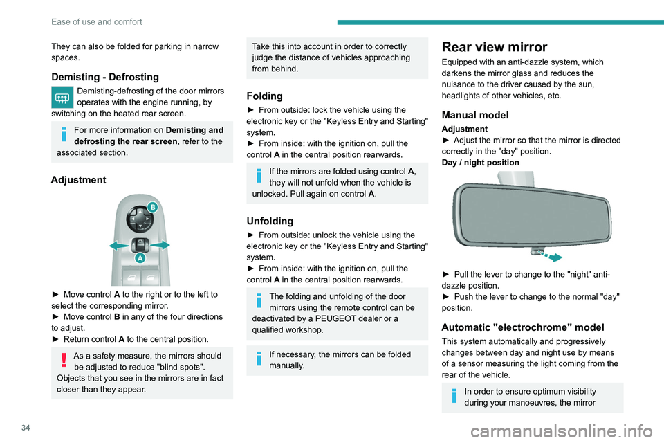 Peugeot 308 2021 Owners Guide 34
Ease of use and comfort
They can also be folded for parking in narrow
spaces.
Demisting - Defrosting
Demisting-defrosting of the door mirrors
operates with the engine running, by
switching on th Peugeot 308 2021 Owners Guide 34
Ease of use and comfort
They can also be folded for parking in narrow
spaces.
Demisting - Defrosting
Demisting-defrosting of the door mirrors
operates with the engine running, by
switching on th