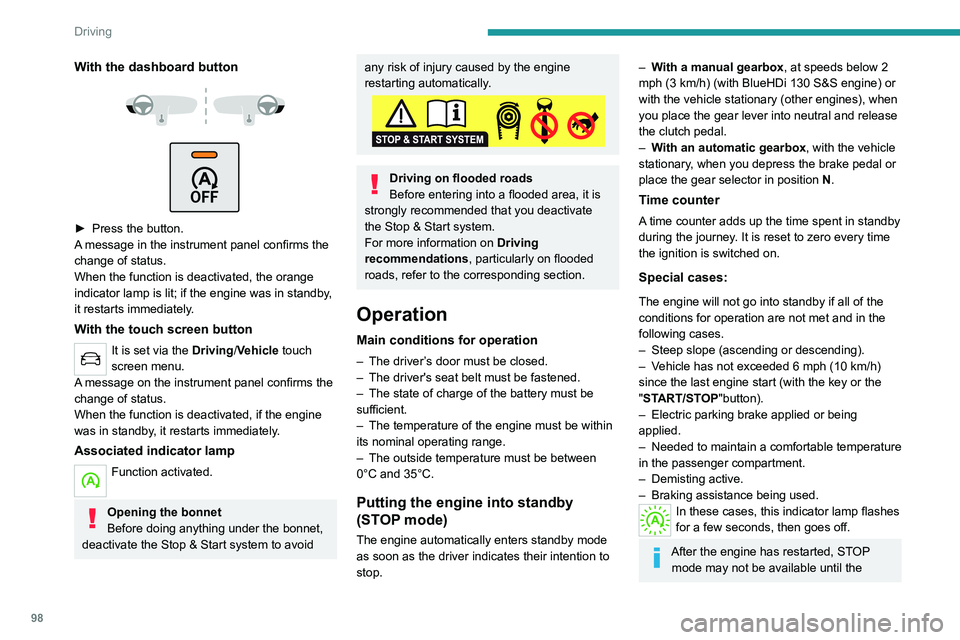 Peugeot 308 2021  Owners Manual 98
Driving
vehicle has reached a speed of 5 mph 
(8 km/h).
During parking manoeuvres, STOP mode 
is not available for a few seconds after 
coming out of reverse gear or turning the 
steering wheel.
En