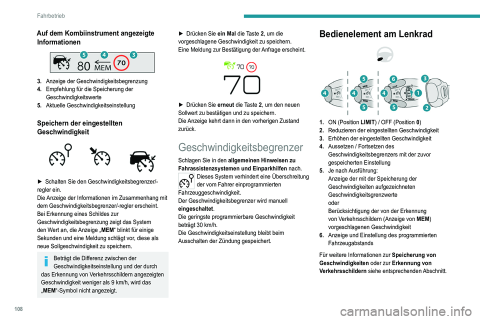 Peugeot 308 2021 Betriebsanleitung (in German) 108
Fahrbetrieb
Auf dem Kombiinstrument angezeigte Informationen
3. Anzeige der Geschwindigkeitsbegrenzung
4. Empfehlung für die Speicherung der
Geschwindigkeitswerte
5. Aktuelle Geschwindigkeit Peugeot 308 2021 Betriebsanleitung (in German) 108
Fahrbetrieb
Auf dem Kombiinstrument angezeigte Informationen
3. Anzeige der Geschwindigkeitsbegrenzung
4. Empfehlung für die Speicherung der
Geschwindigkeitswerte
5. Aktuelle Geschwindigkeit