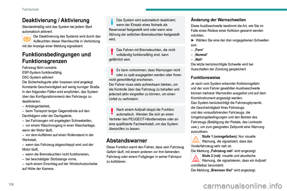 Peugeot 308 2021 Betriebsanleitung (in German) 11 8
Fahrbetrieb
Deaktivierung / Aktivierung
Standardmäßig wird das System bei jedem Start
automatisch aktiviert.
Die Deaktivierung des Systems wird durch das
Aufleuchten dieser Warnleuchte in Ver Peugeot 308 2021 Betriebsanleitung (in German) 11 8
Fahrbetrieb
Deaktivierung / Aktivierung
Standardmäßig wird das System bei jedem Start
automatisch aktiviert.
Die Deaktivierung des Systems wird durch das
Aufleuchten dieser Warnleuchte in Ver