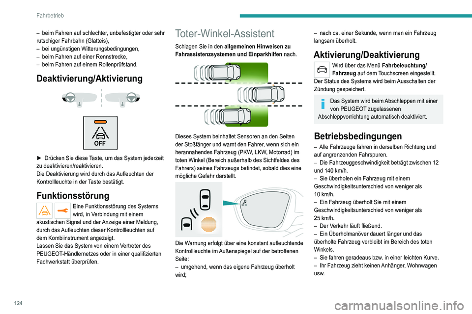 Peugeot 308 2021 Betriebsanleitung (in German) 124
Fahrbetrieb
– beim Fahren auf schlechter, unbefestigter oder sehr
rutschiger Fahrbahn (Glatteis),
–
bei ungünstigen Witterungsbedingungen,
–
beim Fahren auf einer Rennstrecke,
–
Peugeot 308 2021 Betriebsanleitung (in German) 124
Fahrbetrieb
– beim Fahren auf schlechter, unbefestigter oder sehr
rutschiger Fahrbahn (Glatteis),
–
bei ungünstigen Witterungsbedingungen,
–
beim Fahren auf einer Rennstrecke,
–