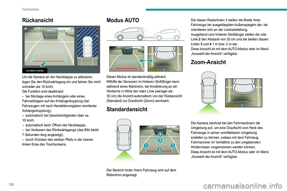 Peugeot 308 2021 Betriebsanleitung (in German) 128
Fahrbetrieb
Rückansicht
Um die Kamera an der Heckklappe zu aktivieren,
legen Sie den Rückwärtsgang ein und fahren Sie nicht
schneller als 10 km/h.
Die Funktion wird deaktiviert:
–
bei Peugeot 308 2021 Betriebsanleitung (in German) 128
Fahrbetrieb
Rückansicht
Um die Kamera an der Heckklappe zu aktivieren,
legen Sie den Rückwärtsgang ein und fahren Sie nicht
schneller als 10 km/h.
Die Funktion wird deaktiviert:
–
bei