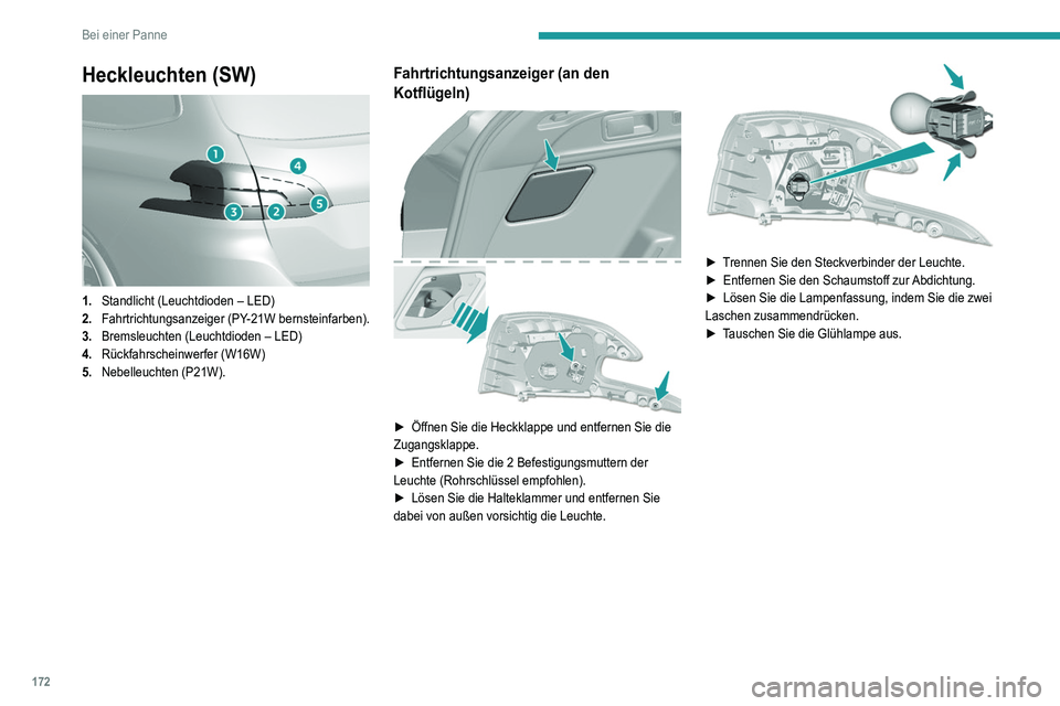 Peugeot 308 2021 Betriebsanleitung (in German) 172
Bei einer Panne
Heckleuchten (SW)
1.Standlicht (Leuchtdioden – LED)
2. Fahrtrichtungsanzeiger (PY-21W bernsteinfarben).
3. Bremsleuchten (Leuchtdioden – LED)
4. Rückfahrscheinwerfer (W16W) Peugeot 308 2021 Betriebsanleitung (in German) 172
Bei einer Panne
Heckleuchten (SW)
1.Standlicht (Leuchtdioden – LED)
2. Fahrtrichtungsanzeiger (PY-21W bernsteinfarben).
3. Bremsleuchten (Leuchtdioden – LED)
4. Rückfahrscheinwerfer (W16W)