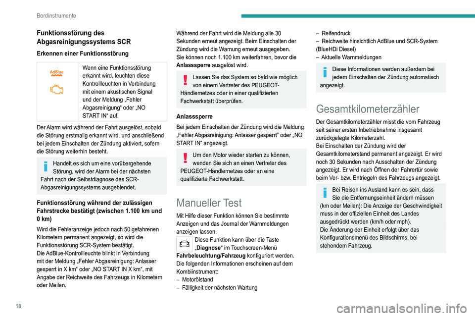 Peugeot 308 2021  Betriebsanleitung (in German) 18
Bordinstrumente
Funktionsstörung des 
Abgasreinigungssystems SCR
Erkennen einer Funktionsstörung
 
 
Wenn eine Funktionsstörung 
erkannt wird, leuchten diese 
Kontrollleuchten in Verbindung 
mit