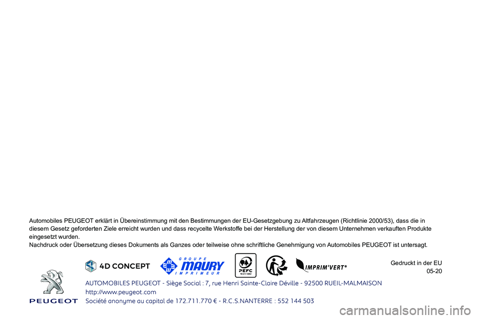 Peugeot 308 2021 Betriebsanleitung (in German)
10-31-1282
Automobiles PEUGEOT erklärt in Übereinstimmung mit den Bestimmungen der EU-Gesetzgebu\
ng zu Altfahrzeugen (Richtlinie 2000/53), dass die in
0047004C0048005 Peugeot 308 2021 Betriebsanleitung (in German)
10-31-1282
Automobiles PEUGEOT erklärt in Übereinstimmung mit den Bestimmungen der EU-Gesetzgebu\
ng zu Altfahrzeugen (Richtlinie 2000/53), dass die in
0047004C0048005