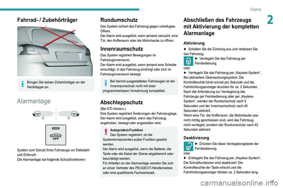 Peugeot 308 2021 Betriebsanleitung (in German) 29
Zugang
2Fahrrad- / Zubehörträger
Bringen Sie keinen Zubehörträger an der
Heckklappe an.
Alarmanlage
System zum Schutz Ihres Fahrzeugs vor Diebstahl
und Einbruch
Die Alarmanlage hat Peugeot 308 2021 Betriebsanleitung (in German) 29
Zugang
2Fahrrad- / Zubehörträger
Bringen Sie keinen Zubehörträger an der
Heckklappe an.
Alarmanlage
System zum Schutz Ihres Fahrzeugs vor Diebstahl
und Einbruch
Die Alarmanlage hat