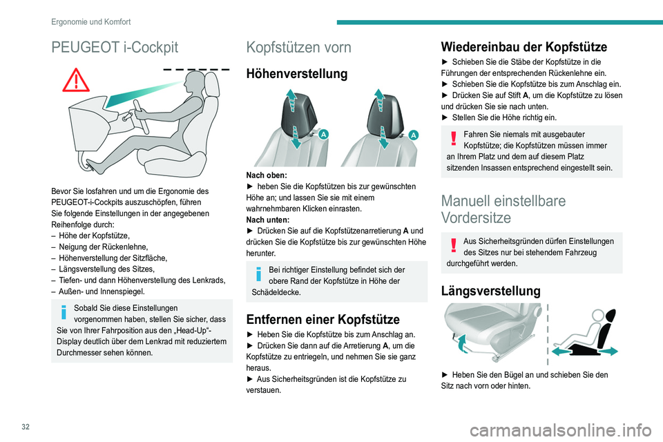Peugeot 308 2021 Betriebsanleitung (in German) 32
Ergonomie und Komfort
PEUGEOT i-Cockpit
Bevor Sie losfahren und um die Ergonomie des
PEUGEOT-i-Cockpits auszuschöpfen, führen
Sie folgende Einstellungen in der angegebenen
Reihenfolge durch Peugeot 308 2021 Betriebsanleitung (in German) 32
Ergonomie und Komfort
PEUGEOT i-Cockpit
Bevor Sie losfahren und um die Ergonomie des
PEUGEOT-i-Cockpits auszuschöpfen, führen
Sie folgende Einstellungen in der angegebenen
Reihenfolge durch