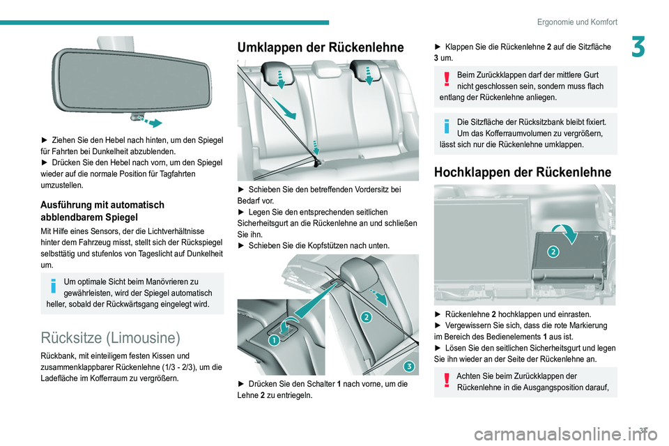 Peugeot 308 2021 Betriebsanleitung (in German) 37
Ergonomie und Komfort
3
► Ziehen Sie den Hebel nach hinten, um den Spiegel
für Fahrten bei Dunkelheit abzublenden.
►
Drücken Sie den Hebel nach vorn, um den Spiegel
wieder auf die norma Peugeot 308 2021 Betriebsanleitung (in German) 37
Ergonomie und Komfort
3
► Ziehen Sie den Hebel nach hinten, um den Spiegel
für Fahrten bei Dunkelheit abzublenden.
►
Drücken Sie den Hebel nach vorn, um den Spiegel
wieder auf die norma