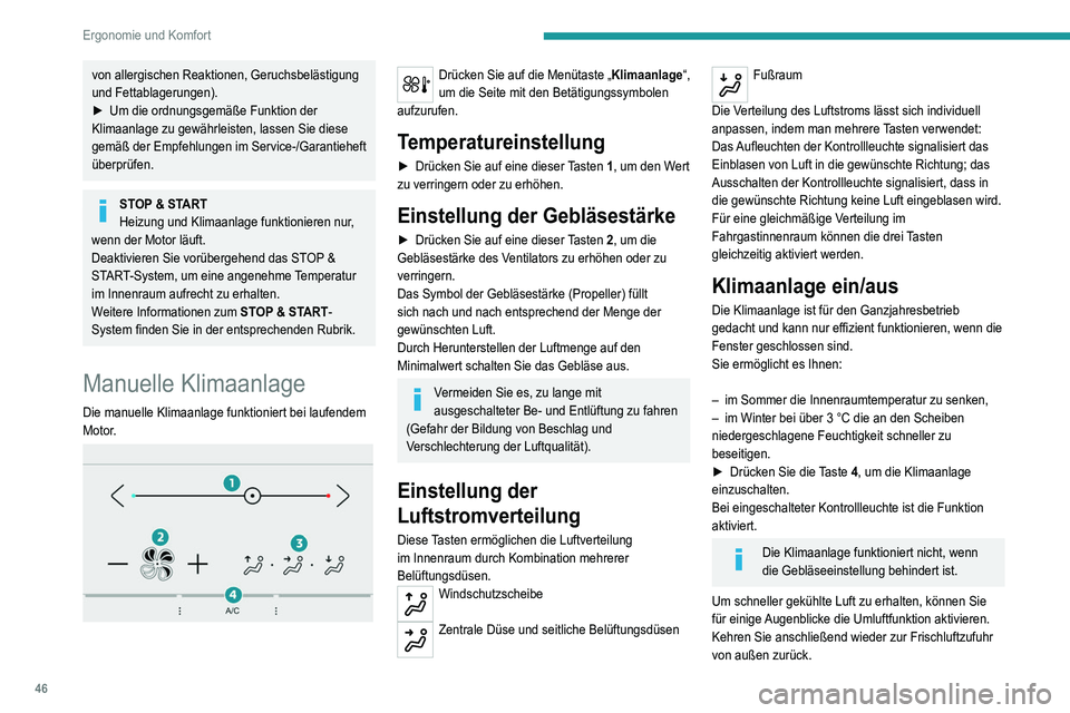 Peugeot 308 2021 Betriebsanleitung (in German) 46
Ergonomie und Komfort
von allergischen Reaktionen, Geruchsbelästigung
und Fettablagerungen).
►
Um die ordnungsgemäße Funktion der
Klimaanlage zu gewährleisten, lassen Sie diese
gemäß de Peugeot 308 2021 Betriebsanleitung (in German) 46
Ergonomie und Komfort
von allergischen Reaktionen, Geruchsbelästigung
und Fettablagerungen).
►
Um die ordnungsgemäße Funktion der
Klimaanlage zu gewährleisten, lassen Sie diese
gemäß de
