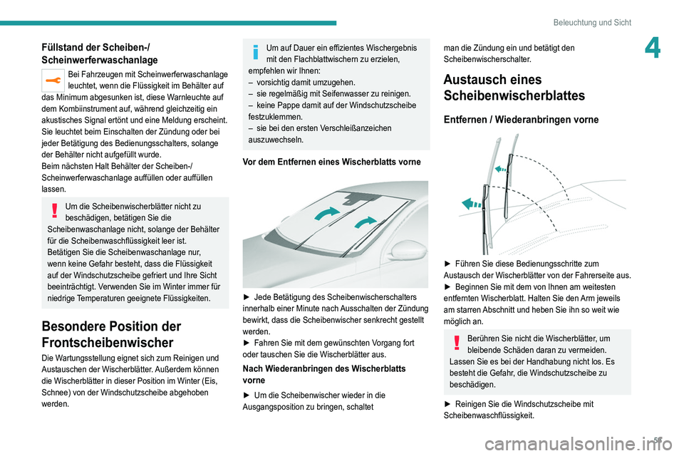 Peugeot 308 2021 Betriebsanleitung (in German) 59
Beleuchtung und Sicht
4Füllstand der Scheiben-/
Scheinwerferwaschanlage
Bei Fahrzeugen mit Scheinwerferwaschanlage
leuchtet, wenn die Flüssigkeit im Behälter auf
das Minimum abgesunken ist, di Peugeot 308 2021 Betriebsanleitung (in German) 59
Beleuchtung und Sicht
4Füllstand der Scheiben-/
Scheinwerferwaschanlage
Bei Fahrzeugen mit Scheinwerferwaschanlage
leuchtet, wenn die Flüssigkeit im Behälter auf
das Minimum abgesunken ist, di