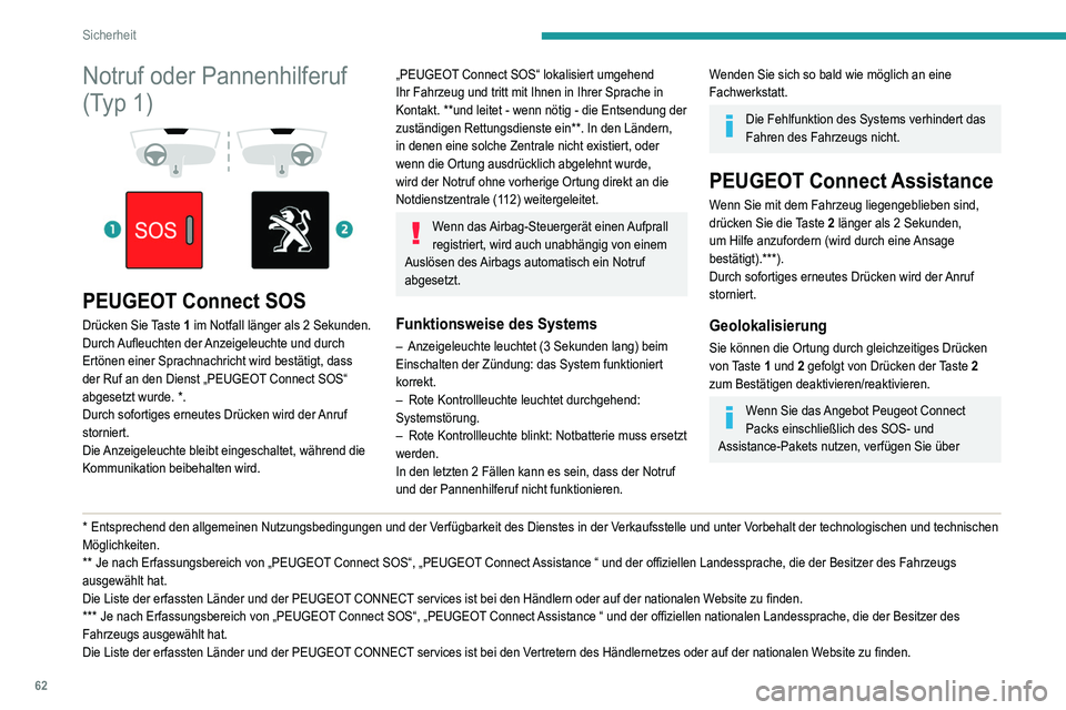 Peugeot 308 2021 Betriebsanleitung (in German) 62
Sicherheit
weitere Dienste in Ihrem persönlichen Bereich über
die Internetseite Ihres Landes.
Weitere Informationen über Not- und
Pannenhilferuf finden Sie in den allgemeinen
Nutzungsbedingun Peugeot 308 2021 Betriebsanleitung (in German) 62
Sicherheit
weitere Dienste in Ihrem persönlichen Bereich über
die Internetseite Ihres Landes.
Weitere Informationen über Not- und
Pannenhilferuf finden Sie in den allgemeinen
Nutzungsbedingun