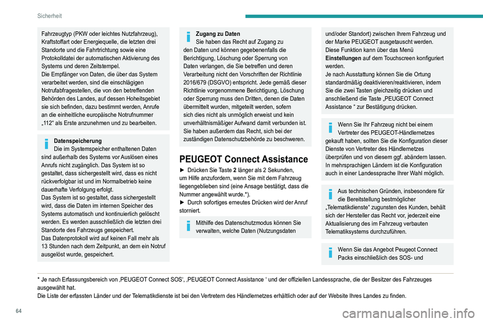 Peugeot 308 2021 Betriebsanleitung (in German) 64
Sicherheit
Assistance-Pakets nutzen, verfügen Sie über
weitere Dienste in Ihrem persönlichen Bereich über
die Internetseite Ihres Landes.
Weitere Informationen über Not- und
Pannenhilferuf Peugeot 308 2021 Betriebsanleitung (in German) 64
Sicherheit
Assistance-Pakets nutzen, verfügen Sie über
weitere Dienste in Ihrem persönlichen Bereich über
die Internetseite Ihres Landes.
Weitere Informationen über Not- und
Pannenhilferuf