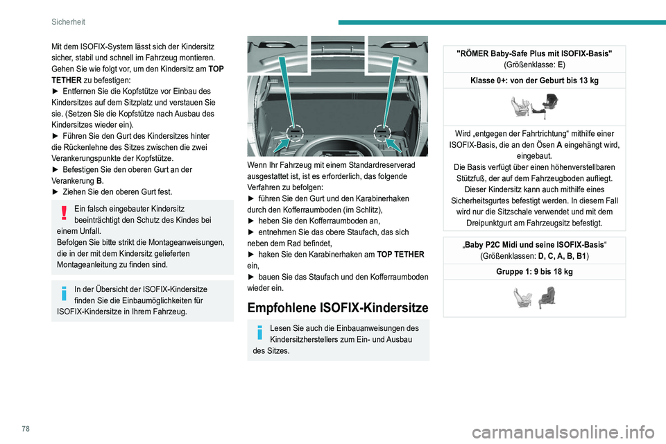 Peugeot 308 2021 Betriebsanleitung (in German) 78
Sicherheit
Einbau von ISOFIX-Kindersitzen
Gemäß den europäischen Vorschriften gibt Ihnen diese Tabelle Auskunft über die Einbaumöglichkeiten von ISOFIX-Kindersitzen auf \
den mit ISOFIX-Halter Peugeot 308 2021 Betriebsanleitung (in German) 78
Sicherheit
Einbau von ISOFIX-Kindersitzen
Gemäß den europäischen Vorschriften gibt Ihnen diese Tabelle Auskunft über die Einbaumöglichkeiten von ISOFIX-Kindersitzen auf \
den mit ISOFIX-Halter