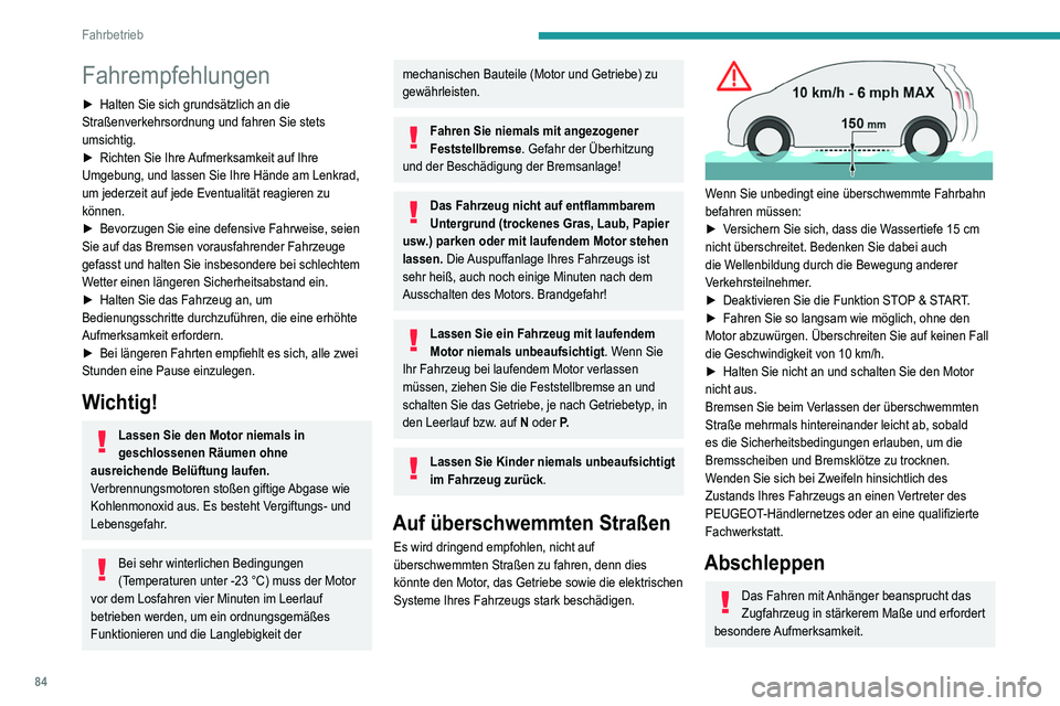 Peugeot 308 2021 Betriebsanleitung (in German) 84
Fahrbetrieb
Fahrempfehlungen
► Halten Sie sich grundsätzlich an die
Straßenverkehrsordnung und fahren Sie stets
umsichtig.
►
Richten Sie Ihre
Aufmerksamkeit auf Ihre
Umgebung, und lass Peugeot 308 2021 Betriebsanleitung (in German) 84
Fahrbetrieb
Fahrempfehlungen
► Halten Sie sich grundsätzlich an die
Straßenverkehrsordnung und fahren Sie stets
umsichtig.
►
Richten Sie Ihre
Aufmerksamkeit auf Ihre
Umgebung, und lass