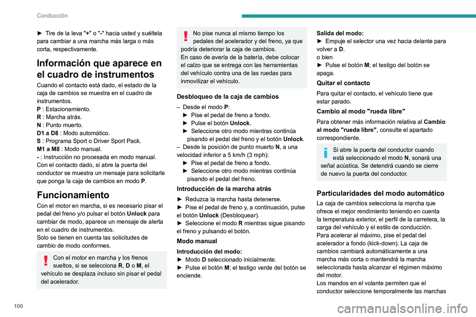 Peugeot 308 2021 Manual del propietario (in Spanish) 100
Conducción
► Tire de la leva "+" o "-" hacia usted y suéltela
para cambiar a una marcha más larga o más
corta, respectivamente.
Información que aparece en
el cuadro de in Peugeot 308 2021 Manual del propietario (in Spanish) 100
Conducción
► Tire de la leva "+" o "-" hacia usted y suéltela
para cambiar a una marcha más larga o más
corta, respectivamente.
Información que aparece en
el cuadro de in