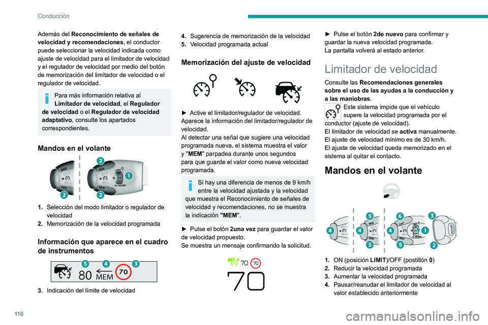 Peugeot 308 2021 Manual del propietario (in Spanish) 11 0
Conducción
Además del Reconocimiento de señales de
velocidad y recomendaciones, el conductor
puede seleccionar la velocidad indicada como
ajuste de velocidad para el limitador de velocidad Peugeot 308 2021 Manual del propietario (in Spanish) 11 0
Conducción
Además del Reconocimiento de señales de
velocidad y recomendaciones, el conductor
puede seleccionar la velocidad indicada como
ajuste de velocidad para el limitador de velocidad